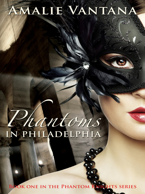 Title details for Phantoms In Philadelphia (Phantom Knights Book 1) by Amalie Vantana - Available